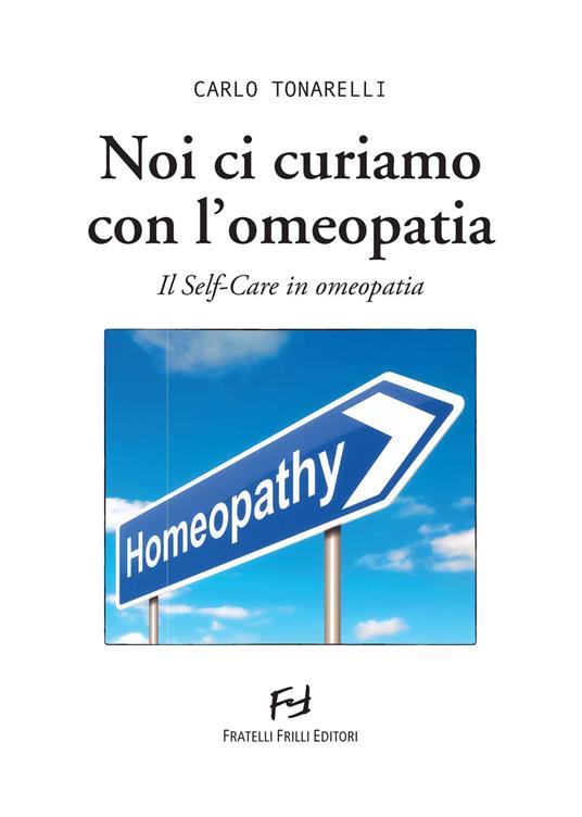 Noi ci curiamo con l'omeopatia. Il self-care in omeopatia - Carlo Tonarelli - copertina