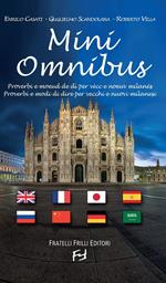 Mini Omnibus. Proverbi e modi di dire per vecchi e nuovi milanesi. Ediz. multilingue