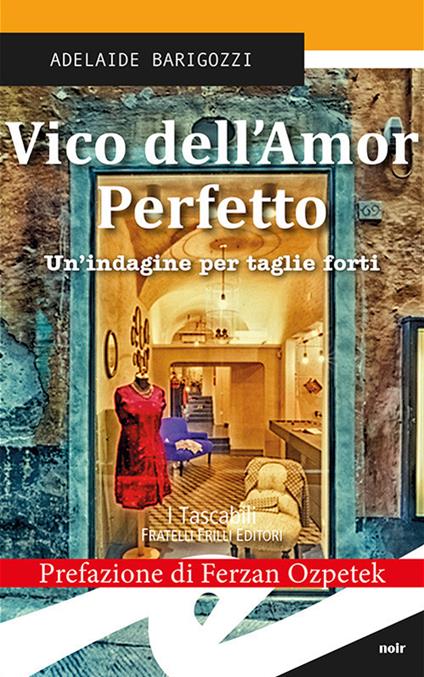 Vico dell'amor perfetto. Un'indagine per taglie forti - Adelaide Barigozzi - copertina