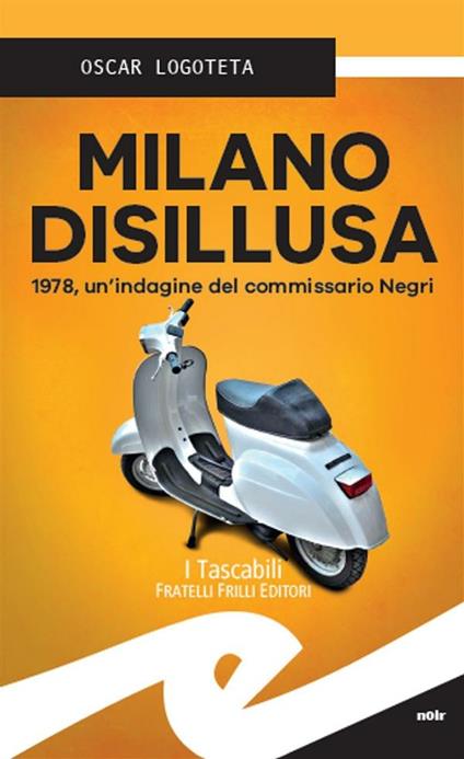 Milano disillusa. 1978, un'indagine del commissario Negri - Oscar Logoteta - ebook