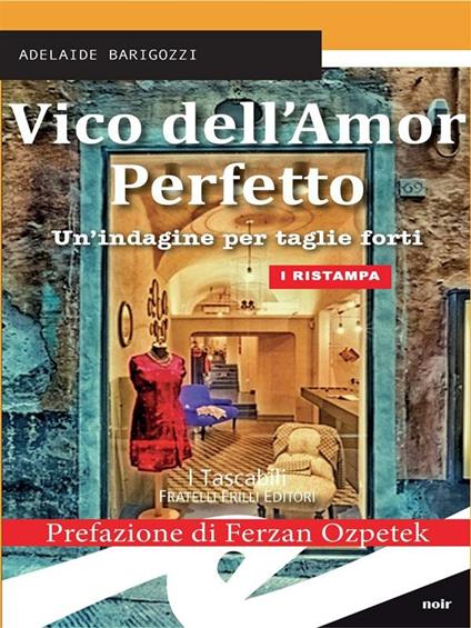 Vico dell'amor perfetto. Un'indagine per taglie forti - Adelaide Barigozzi - ebook