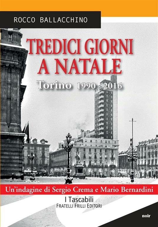 Tredici giorni a Natale. Torino 1990-2016 - Rocco Ballacchino - ebook