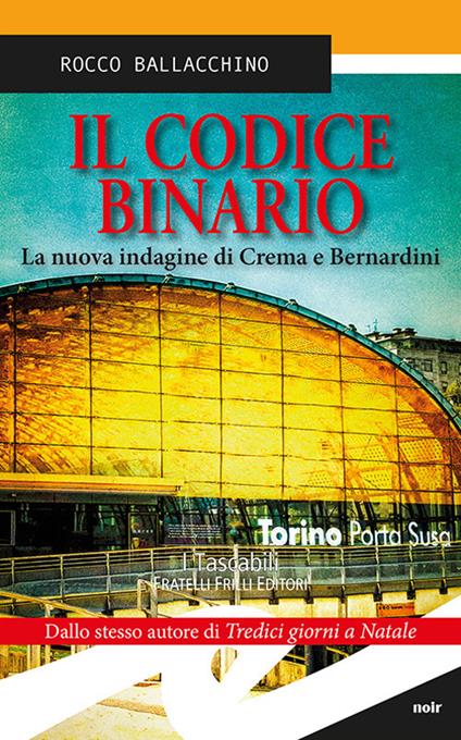 Il codice binario. La nuova indagine di Crema e Bernardini - Rocco Ballacchino - copertina