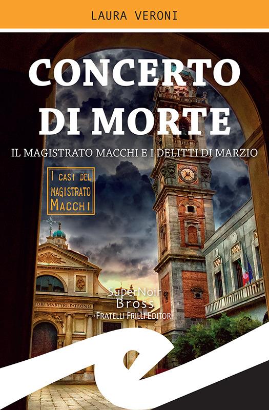 Concerto di morte. Il magistrato Macchi e i delitti di Marzio - Laura Veroni - ebook