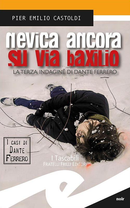 Nevica ancora su via Baxilio. La terza indagine di Dante Ferrero - Pier Emilio Castoldi - copertina