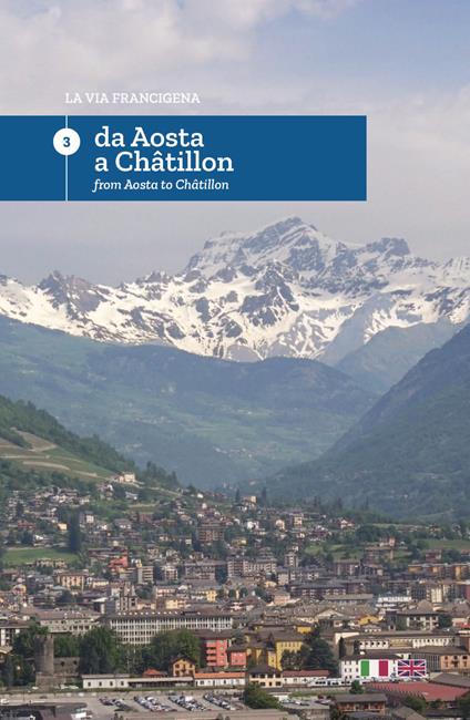 La via Francigena. Ediz. italiana e inglese. Vol. 3: Da Aosta a Chatillon. - copertina