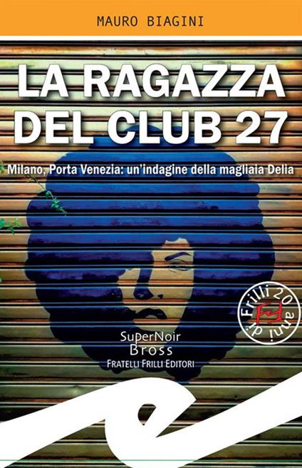 La ragazza del Club 27. Milano, Porta Venezia: un'indagine della magliaia Delia - Mauro Biagini - ebook