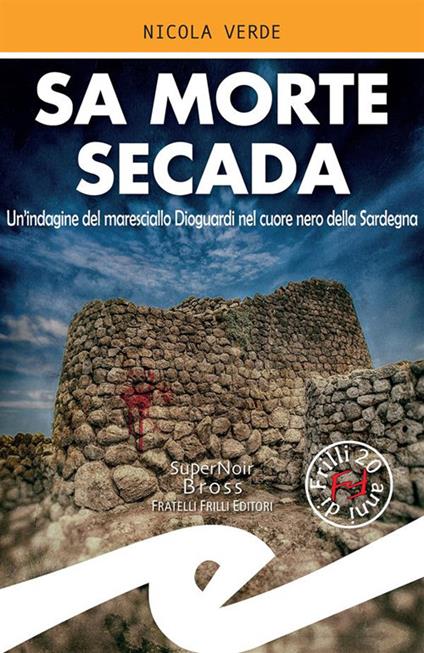 Sa morte secada. Un'indagine del maresciallo Dioguardi nel cuore nero della Sardegna - Nicola Verde - ebook