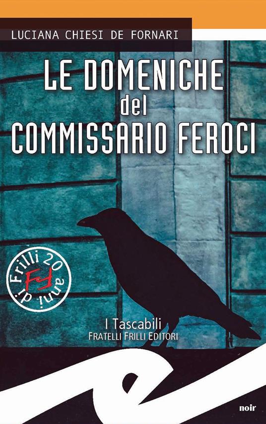 Le domeniche del commissario Feroci - Luciana Chiesi De Fornari - copertina