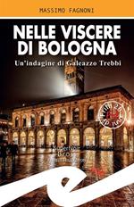 Nelle viscere di Bologna. Un'indagine di Galeazzo Trebbi