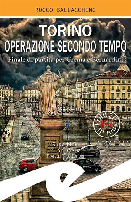 Torino operazione secondo tempo. Finale di partita per Crema e Bernardini - Rocco Ballacchino - ebook