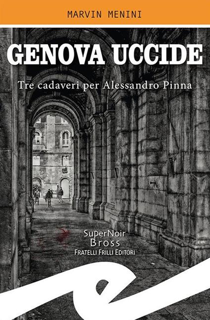 Genova uccide. Tre cadaveri per Alessandro Pinna - Marvin Menini - copertina