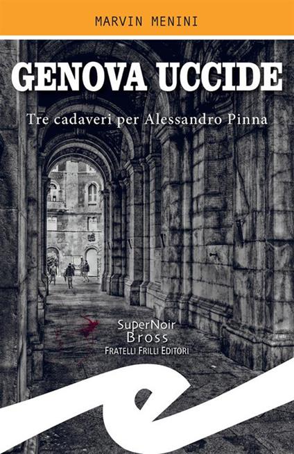 Genova uccide. Tre cadaveri per Alessandro Pinna - Marvin Menini - ebook