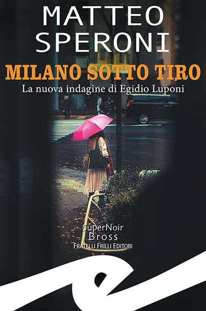 Milano sotto tiro. La nuova indagine di Egidio Luponi - Matteo Speroni - copertina