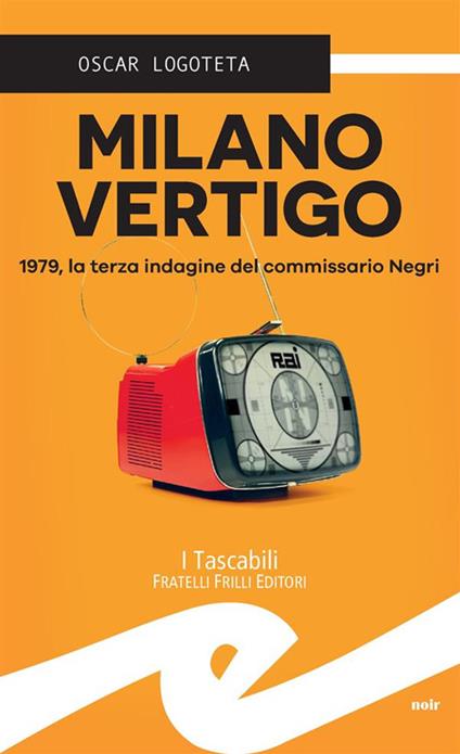 Milano vertigo. 1979, la terza indagine del commissario Negri - Oscar Logoteta - ebook