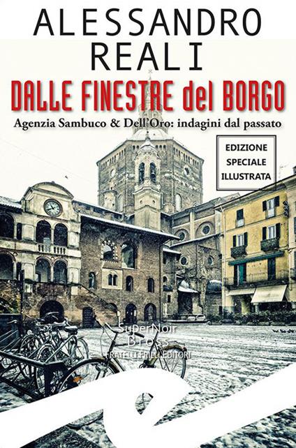 Dalle finestre del borgo. Agenzia Sambuco & Dell'Oro: indagini dal passato. Ediz. speciale - Alessandro Reali - copertina