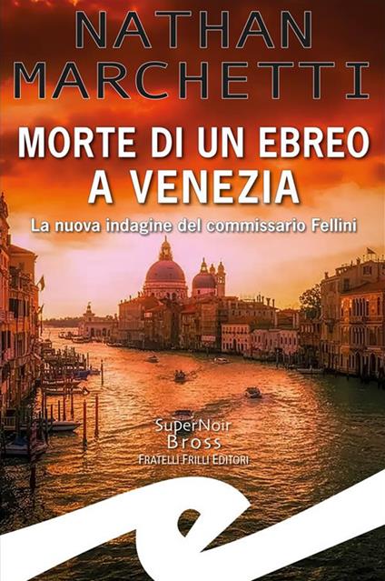 Morte di un ebreo a Venezia. La nuova indagine del commissario Fellini - Nathan Marchetti - ebook