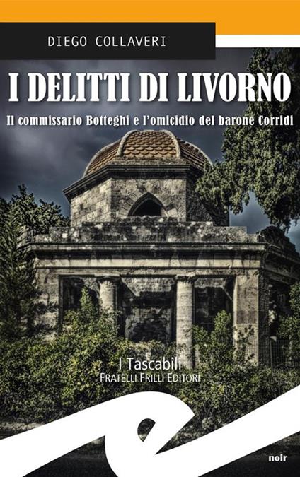 I delitti di Livorno. Il commissario Botteghi e l'omicidio del barone Corridi - Diego Collaveri - ebook