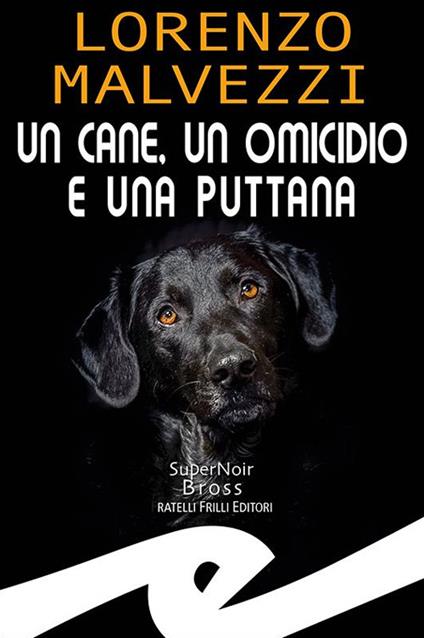 Un cane, un omicidio e una puttana - Lorenzo Malvezzi - copertina