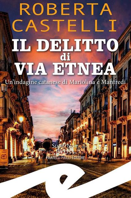 Il delitto di via Etnea. Un'indagine catanese di Mariolina e Manfredi - Roberta Castelli - ebook