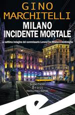 Milano incidente mortale. La settima indagine del commissario Lorenzi tra Milano e Ventimiglia