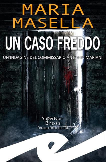 Un caso freddo. Un'indagine del commissario Antonio Mariani - Maria Masella - ebook