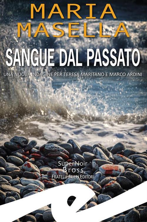 Sangue dal passato. Una nuova indagine per Teresa Maritano e Marco Ardini - Maria Masella - ebook