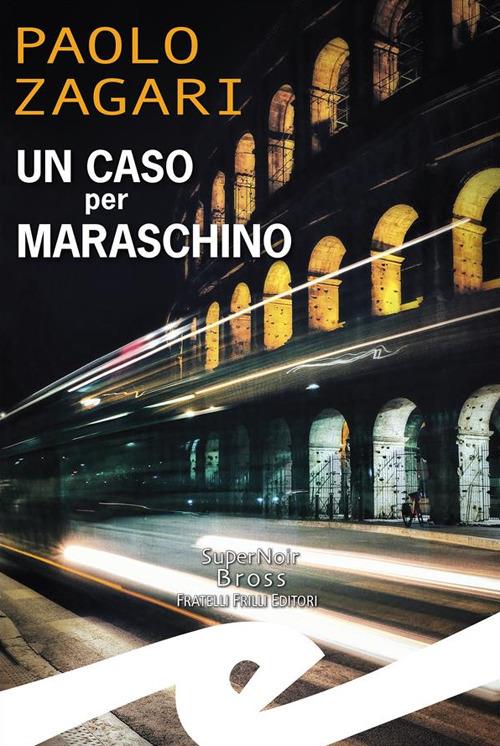 Un caso per Maraschino - Paolo Zagari - copertina