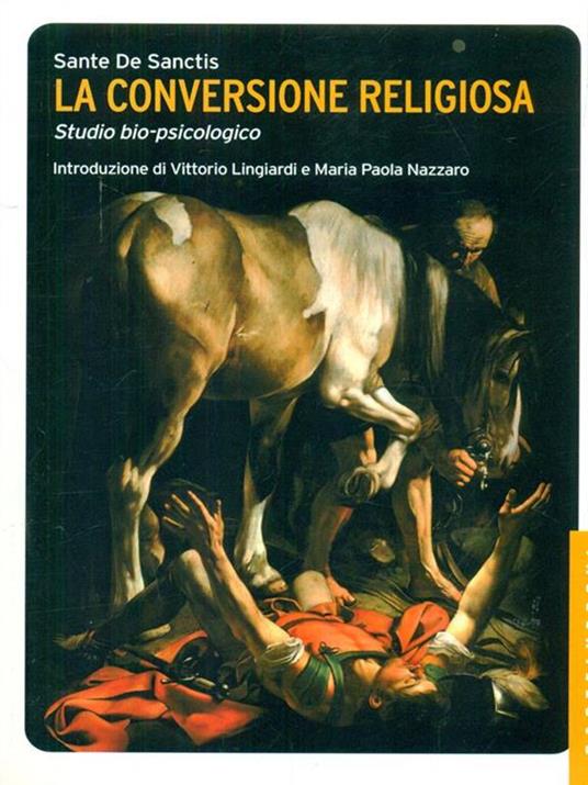 La conversione religiosa. Studio bio-psicologico - Sante De Sanctis - 6