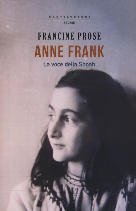 Anne Frank. La voce della Shoah - Francine Prose - 6