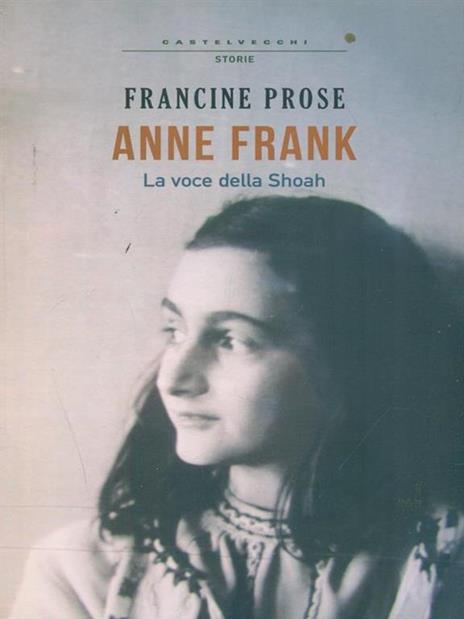 Anne Frank. La voce della Shoah - Francine Prose - copertina