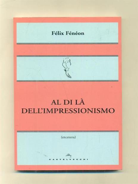 Al di là dell'impressionismo - Félix Fénéon - 4