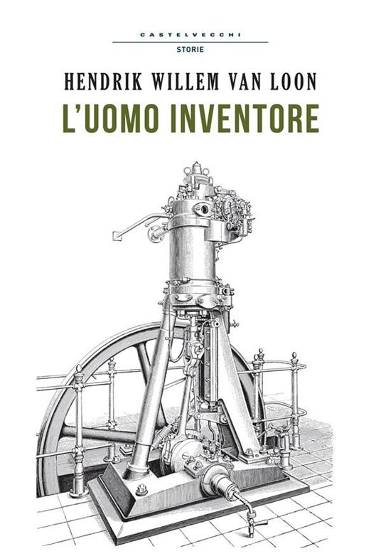 L' uomo inventore - Hendrik Willem Van Loon,Ernesto Sabatini - ebook