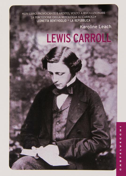 Lewis Carroll. La vera storia del papà di Alice