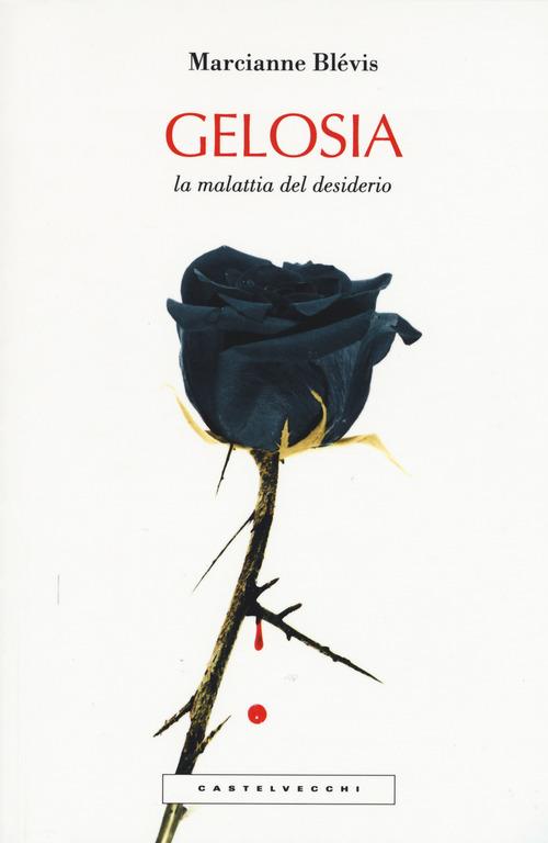 gelosia. La malattia del desiderio - Marcianne Blévis - copertina