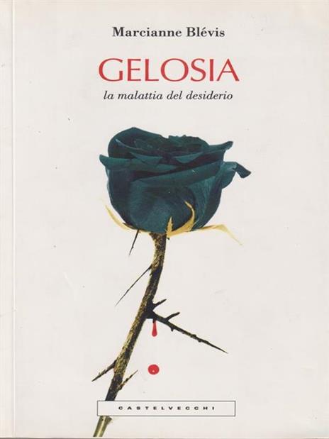 gelosia. La malattia del desiderio - Marcianne Blévis - 5