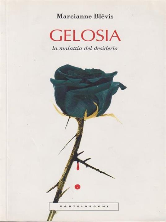 gelosia. La malattia del desiderio - Marcianne Blévis - 5