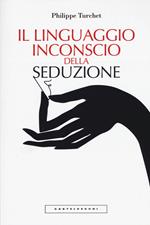 Il linguaggio inconscio della seduzione