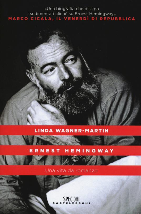 Ernest Hemingway. Una vita da romanzo - Linda Wagner-Martin - copertina