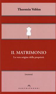 Il matrimonio. La vera origine della proprietà