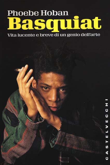 Basquiat. Vita lucente e breve di un genio dell'arte - Phoebe Hoban - copertina