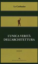 L'unica verità dell'architettura