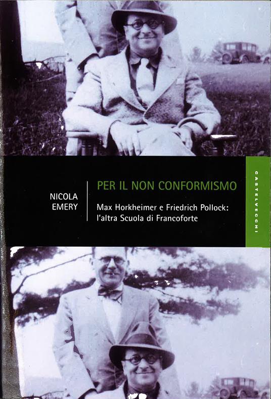 Per il non conformismo. Max Horkheimer e Friedrich Pollock: l'altra Scuola di Francoforte - Nicola Emery - copertina