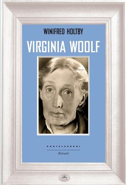Virginia Woolf - Winifred Holtby,Gianluca Testani - ebook
