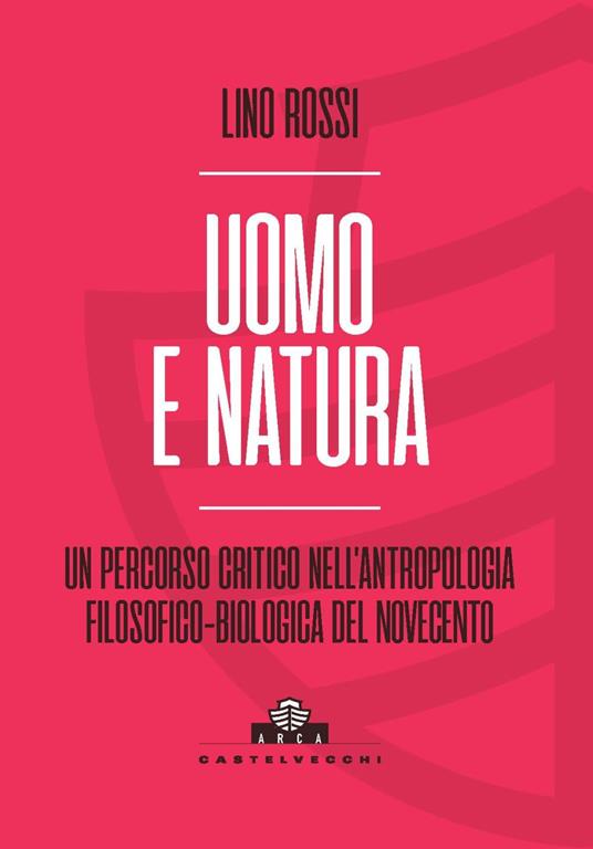 Uomo e natura. Un percorso critico nell’antropologia filosofico-biologica - Lino Rossi - copertina