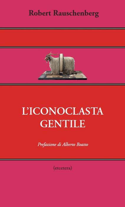 L'iconoclasta gentile - Robert Rauschenberg - copertina