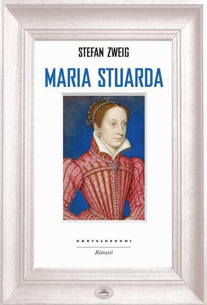 Maria Stuarda - Stefan Zweig,Lavinia Mazzucchetti - ebook