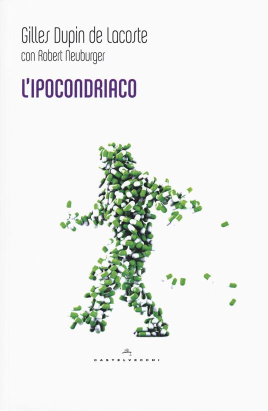 L'ipocondriaco - Gilles Dupin de Lacoste,Robert Neuburger - copertina