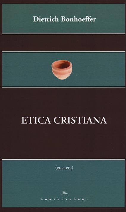 Etica cristiana - Dietrich Bonhoeffer - copertina