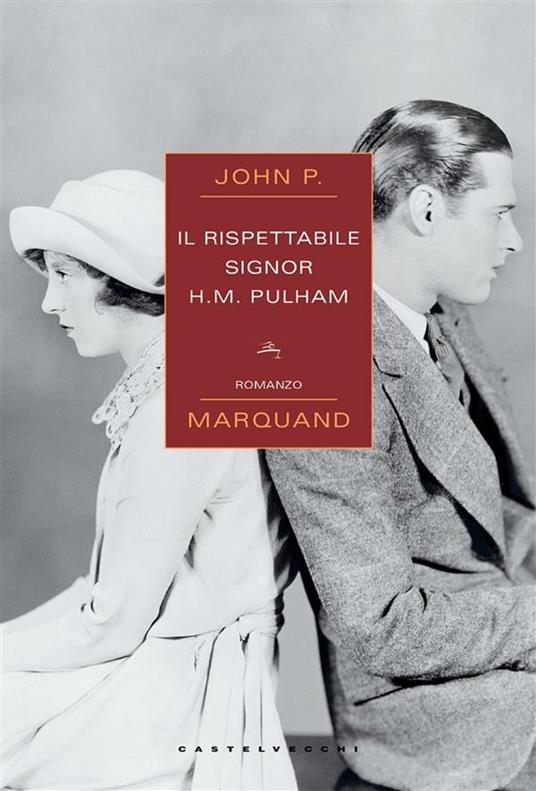 Il rispettabile signor H. M. Pulham - John P. Marquand,Leonardo Bardoni - ebook